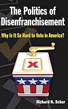 The Politics of Disenfranchisement: Why Is It So Hard to Vote in America?