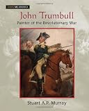 John Trumbull Painter Of The Revolutionary War Painter Of The Revolutionary War Show Me America