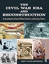 The Civil War Era and Reconstruction: An Encyclopedia of Social, Political, Cultural, and Economic History