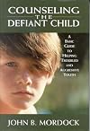 Counseling the Defiant Child: A Basic Guide to Helping Troubled and Aggressive Youth