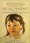 Building the Bonds of Attachment: Awakening Love in Deeply Troubled Children