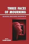 Three Faces of Mourning: Melancholia, Manic Defense, and Moving On (Margaret S. Mahler)