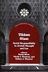 Tikkun Olam: Social Responsibility in Jewish Thought and Law (The Orthodox Forum Series)