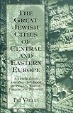 Great Jewish Cities Of Central And Eastern Europe A Travel Guide Resource Book To Prague Warsaw Crakow Budapest