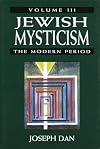 Jewish Mysticism: Volume 3: The Modern Period (Main Themes in Mysticism & Jewish Mysticism)