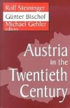 Austria in the Twentieth Century (Studies in Austrian and Central European History and Culture)
