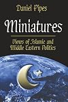 Miniatures: Views of Islamic and Middle Eastern Politics