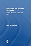 The quest for human longevity : science, business, and public policy