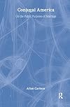 Conjugal America: On the Public Purposes of Marriage