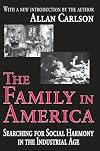 The Family in America: Searching for Social Harmony in the Industrial Age