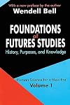 Foundations of Futures Studies: Human Science for a New Era: History, Purposes, Knowledge (Human Science for a New Era,