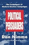 The Political Persuaders; The Techniques of Modern Election Campaigns