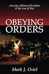Obeying Orders: Atrocity, Military Discipline, and the Law of War