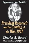 President Roosevelt and the Coming of the War, 1941: Appearances and Realities