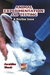 Animal Experimentation and Testing (Hot Pro/Con Issues)