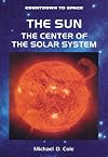 The Sun: The Center of the Solar System (Countdown to Space)