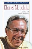 Charles M Schulz Cartoonist And Creator Of Peanuts People To Know