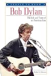 Bob Dylan: The Life and Times of an American Icon
