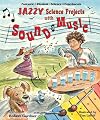 Jazzy Science Projects With Sound And Music (Fantastic Physical Science Experiments)