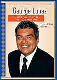 George Lopez Latino King Of Comedy Latino Biography Library