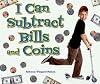 I Can Subtract Bills and Coins (I Like Money Math!)