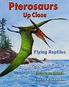 Pterosaurs Up Close: Flying Reptiles (Zoom in on Dinosaurs!)