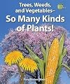 Trees, Weeds, and Vegetables- So Many Kinds of Plants! (I Like Plants!)