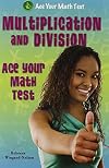 Multiplication and Division (Ace Your Math Test)