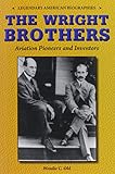 The Wright Brothers Aviation Pioneers And Inventors Legendary American Biographies
