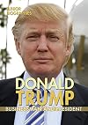 Donald Trump: Businessman and President (Junior Biographies)