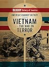 America's Bloody History from Vietnam to the War on Terror (Bloody History of America)