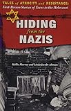 Hiding From The Nazis Tales Of Atrocity And Resistance Firstperson Stories Of Te