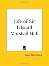 The life of Sir Edward Marshall Hall,