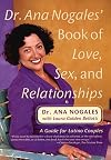 Dr. Ana Nogales' Book of Love, Sex and Relationships