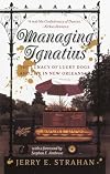 Managing Ignatius: The Lunacy of Lucky Dogs and Life in New Orleans