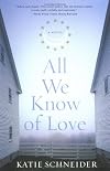 All We Know of Love: A Novel