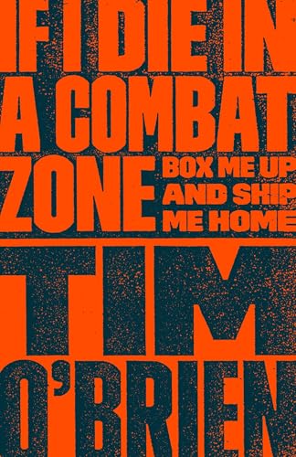 If I Die in a Combat Zone, Box Me Up and Ship Me Home book cover