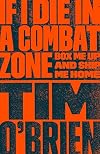 If I Die in a Combat Zone, Box Me Up and Ship Me Home