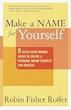 Make a Name for Yourself: Eight Steps Every Woman Needs to Create a Personal Brand Strategy for Success