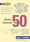 Draw 50 Animal 'Toons: The Step-by-Step Way to Draw Dogs, Cats, Birds, Fish, and Many, Many More