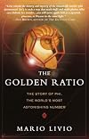 The Golden Ratio: The Story of Phi, the World's Most Astonishing Number