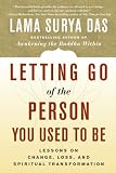 Letting Go Of The Person You Used To Be Lessons On Change Loss And Spiritual Transformation