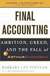 Final Accounting: Ambition, Greed and the Fall of Arthur Andersen