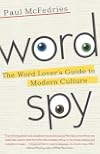 Word Spy: The Word Lover's Guide to Modern Culture