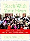 Teach with Your Heart: Lessons I Learned from the Freedom Writers