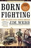 Born Fighting How The Scotsirish Shaped America