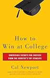 How To Win At College Surprising Secrets For Success From The Countrys Top Students