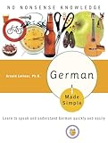 German Made Simple Learn To Speak And Understand German Quickly And Easily