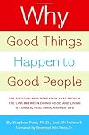 Why Good Things Happen to Good People: How to Live a Longer, Healthier, Happier Life by the Simple Act of Giving
