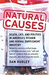 Natural Causes: Death, Lies and Politics in America's Vitamin and Herbal Supplement Industry